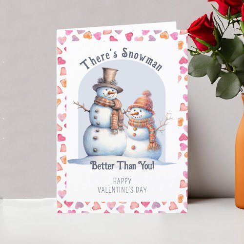 Funny Valentines Day Snowman Better Than You Holiday Card