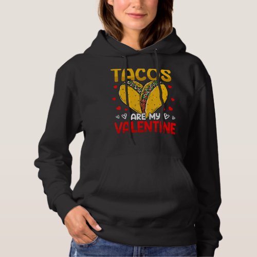 Funny Valentines Day Taco Lover Tacos Are My Vale Hoodie