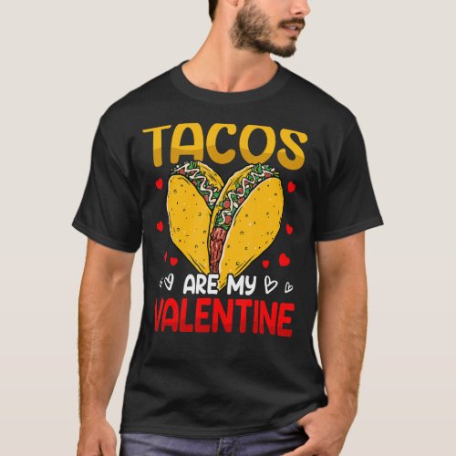 Funny Valentines Day Taco Lover Tacos Are My Vale T_Shirt