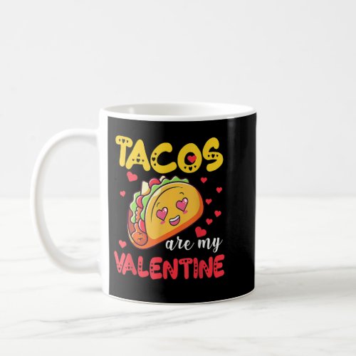 Funny Valentines Day Tacos Are My Valentine  Coffee Mug
