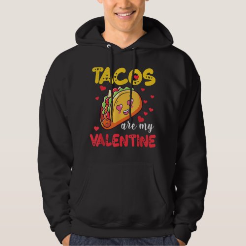Funny Valentines Day Tacos Are My Valentine  Hoodie