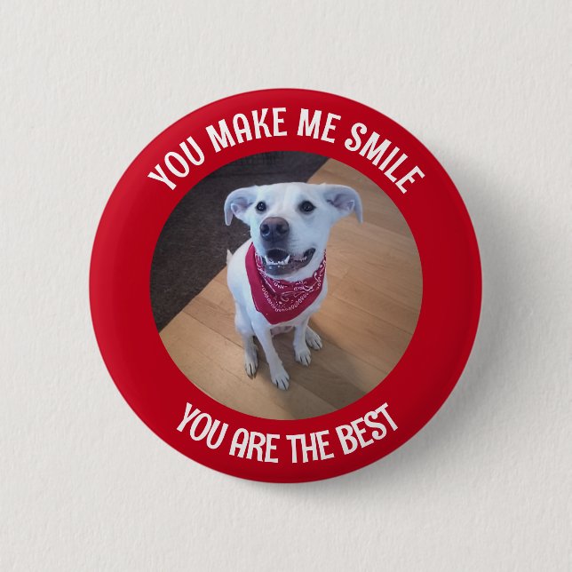 Funny Valentine's Day You Make Me Smile Dog Button (Front)