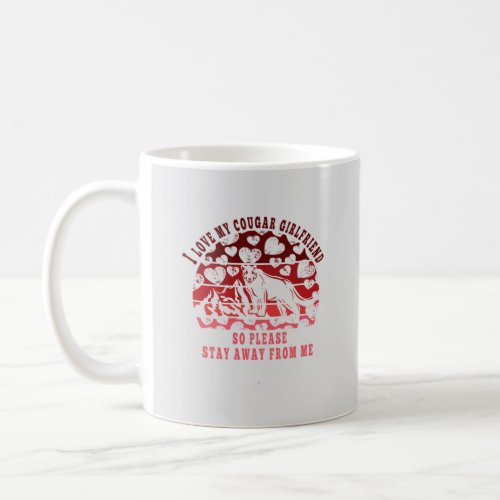 Funny Valentines Quote I Love My Cougar Girlfriend Coffee Mug
