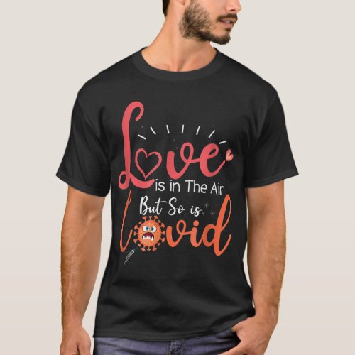 Funny Valentines Quote Love is in The Air But So  T_Shirt