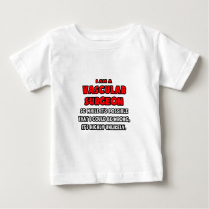 Funny Vascular Surgeon .. Highly Unlikely Baby T-Shirt