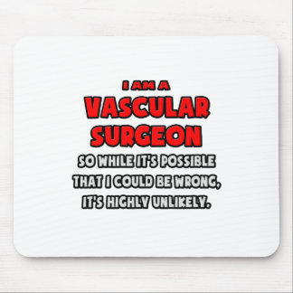 Funny Vascular Surgeon .. Highly Unlikely Mouse Pad
