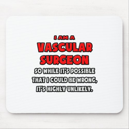 Funny Vascular Surgeon  Highly Unlikely Mouse Pad