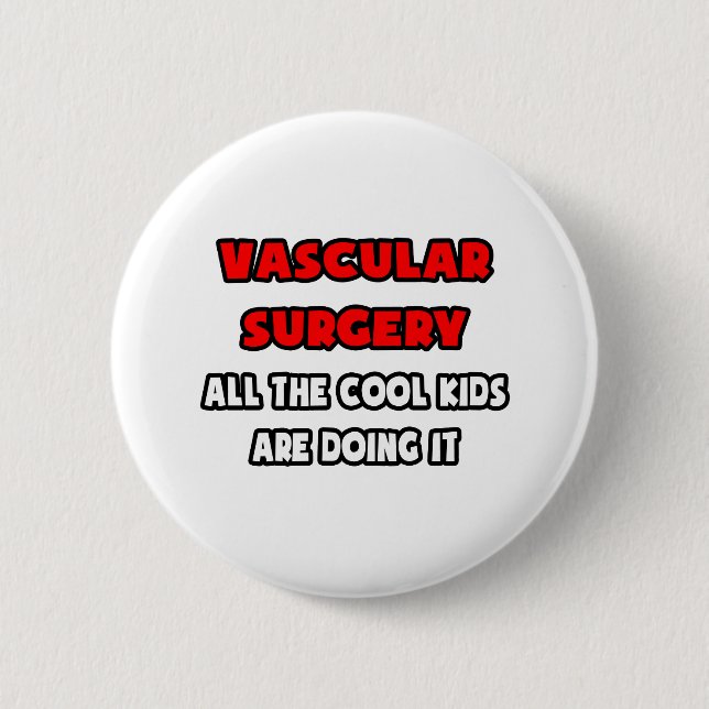 Funny Vascular Surgeon Shirts and Gifts Pinback Button (Front)