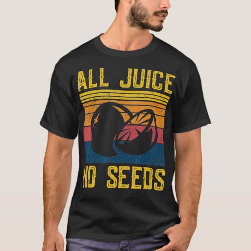Funny Vasectomy   All Juice No Seed  T_Shirt