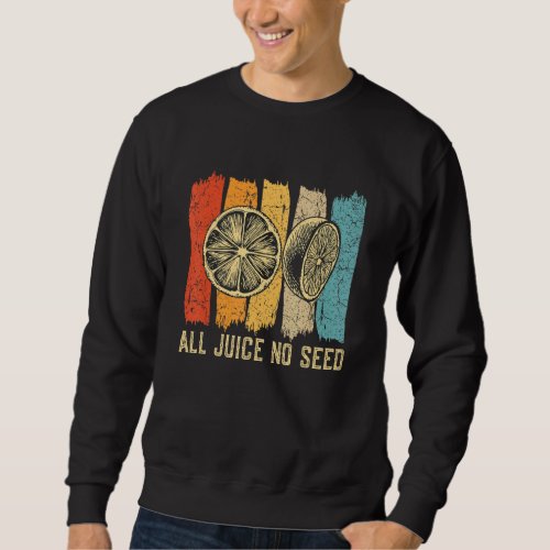 Funny Vasectomy  For Men  All Juice No Seed3 Sweatshirt