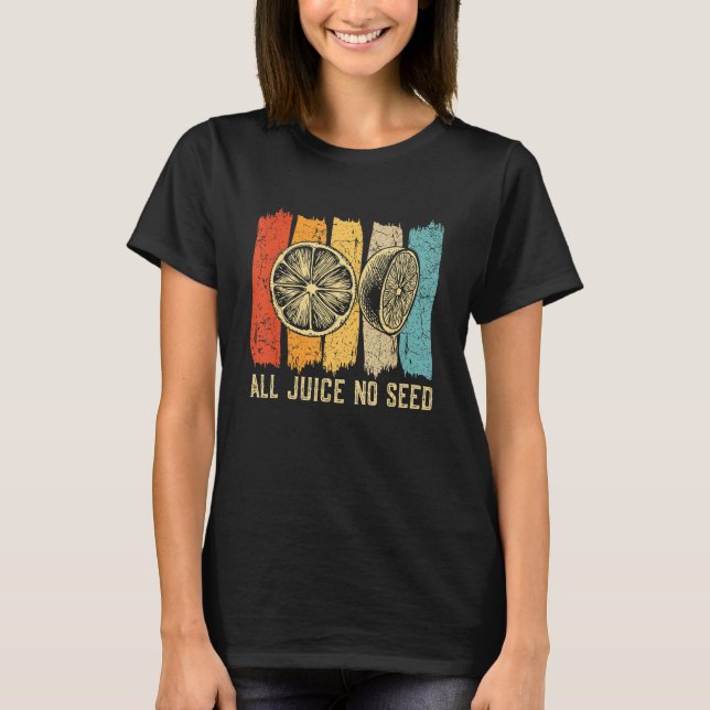 Funny Vasectomy  For Men  All Juice No Seed3 T-Shirt (Front)