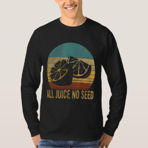 Funny Vasectomy  For Men  All Juice No Seed T-Shirt