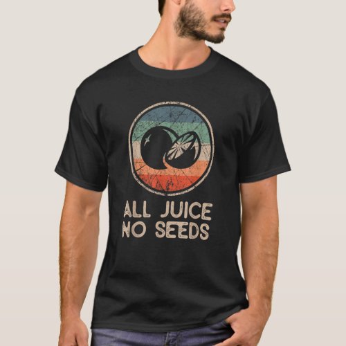 Funny Vasectomy Shirt  All Juice No Seed 