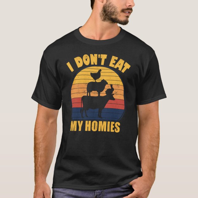 Funny Vegan Shirt I Don't Eat My Homies Vegetarian (Front)