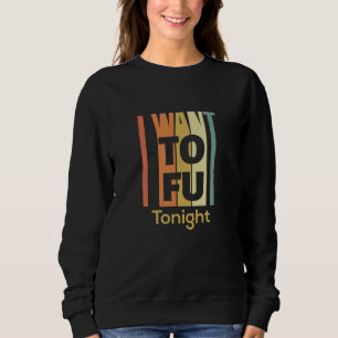Funny Vegan Shirt - I Want Tofu Tonight