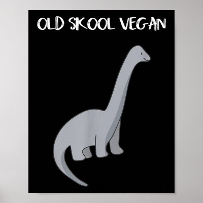 Funny Vegan T Shirt With Dinosaur Image  Poster
