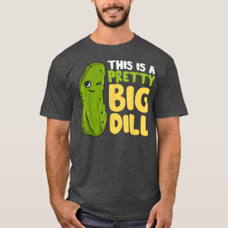 Funny Veganism Vegan Pun This is a pretty big dill T-Shirt