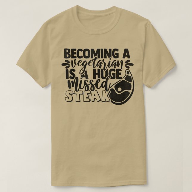 Funny Vegetarian Pun Missed Steak BBQ Gift Barbecu T-Shirt (Design Front)