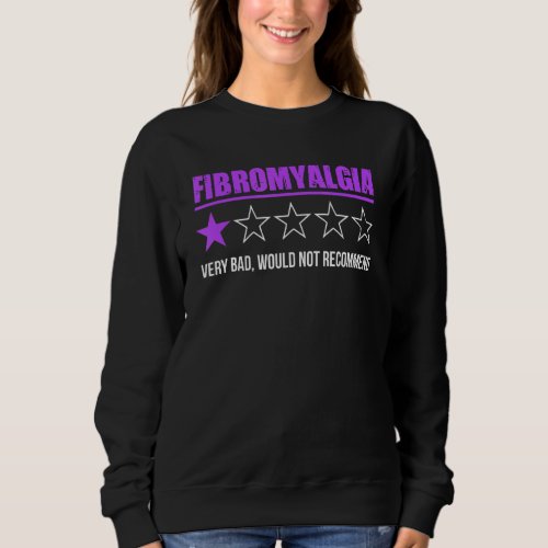 Funny Very Bad Would Not Recommend Fibromyalgia Aw Sweatshirt