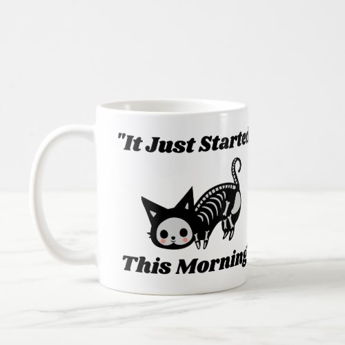 Funny Vet Quote It Just Started This Morning Cat  Coffee Mug