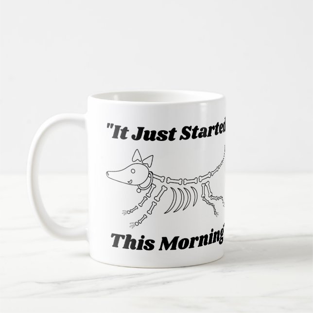 Funny Vet Quote: It Just Started This Morning Dog  Coffee Mug (Left)