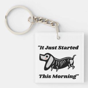 Funny Vet Quote: It Just Started This Morning Dog  Keychain