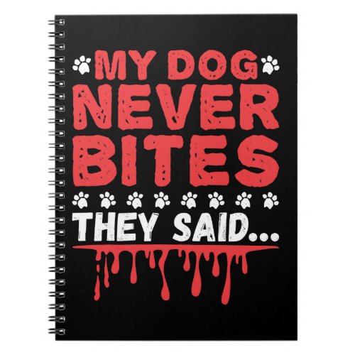 Funny Vet Tech My Dog Never Bites They Said Notebook