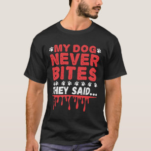 Funny Vet Tech My Dog Never Bites They Said T-Shirt
