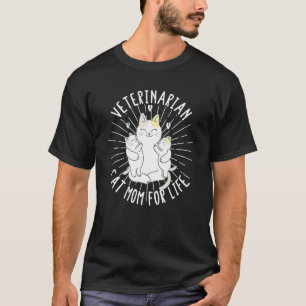 Funny Veterinarian Pun Cat Mom For Life Pet Owner  T-Shirt