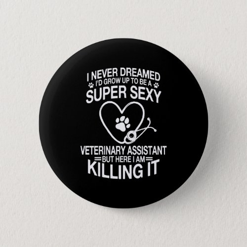 Funny Veterinary Assistant T_Shirt Button