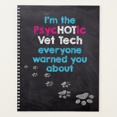 Funny Veterinary Im the PsycHOTic Vet Tech Planner