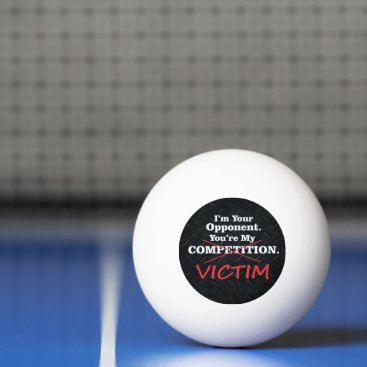 Funny Victim Competition Smack Talk Black Ping Pong Ball