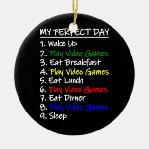 Funny Video Games Tee My Perfect Day For Gamers Ceramic Ornament
