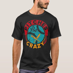 Funny Vintage Baseball Mom Dad Pitches Be Crazy da T-Shirt