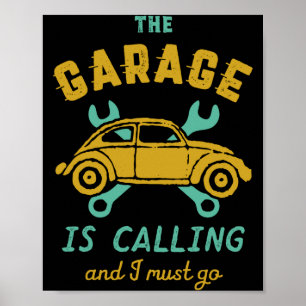 Funny Vintage Car Mechanic The Garage Is Calling Poster