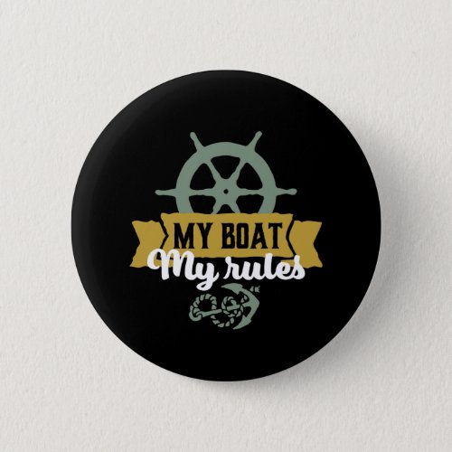 Funny Vintage Fishing Humor My Boat My Rules Button