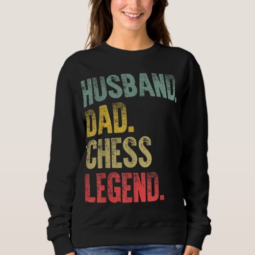 Funny Vintage Gift Husband Dad Chess Legend Retro Sweatshirt