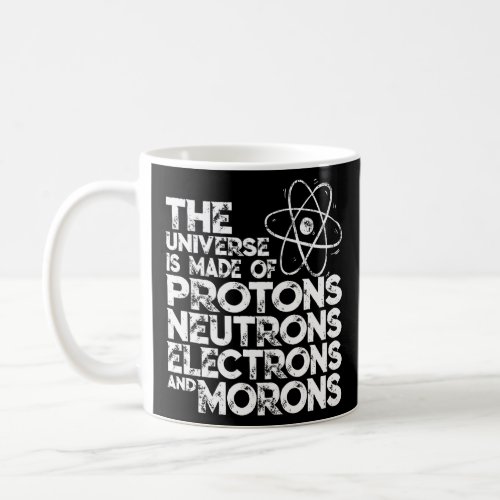 Funny Vintage Physics Joke _ The Universe is made  Coffee Mug