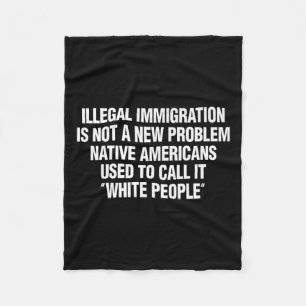 Funny Vintage Quote Gift Tees Illegal Immigration  Fleece Blanket
