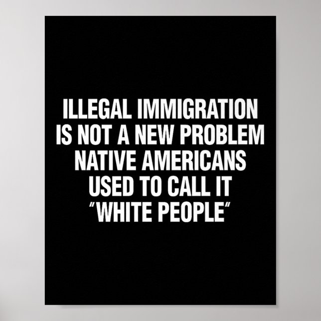 Funny Vintage Quote Gift Tees Illegal Immigration  Poster (Front)