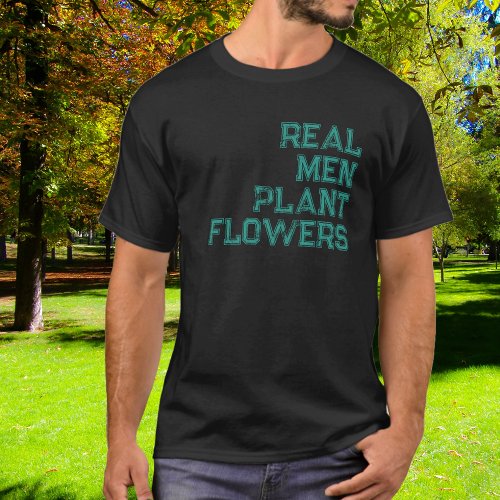 Funny Vintage Real Men Plant Flowers T_Shirt