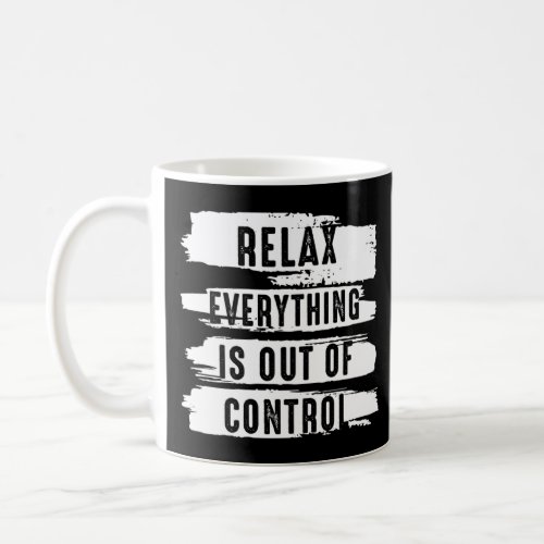 Funny Vintage Relax Everything Is Out Of Control V Coffee Mug