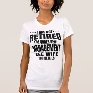 Funny Vintage Retired Under New Management Quote  T-Shirt