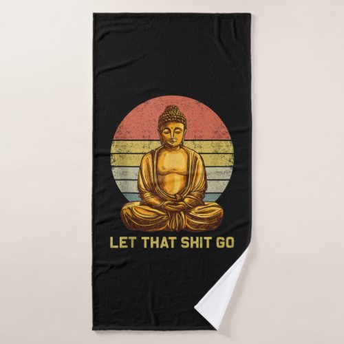 Funny Vintage Retro Let That Go Buddha Yoga Bath Towel