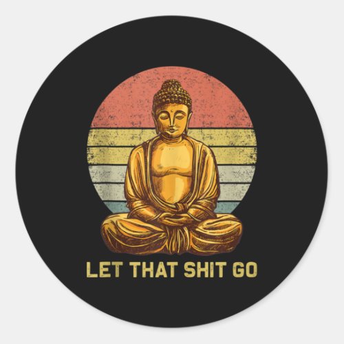 Funny Vintage Retro Let That Go Buddha Yoga Classic Round Sticker