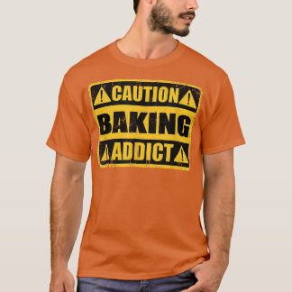 Funny Vintage Retro Sign  Caution Baking Addict  T-Shirt