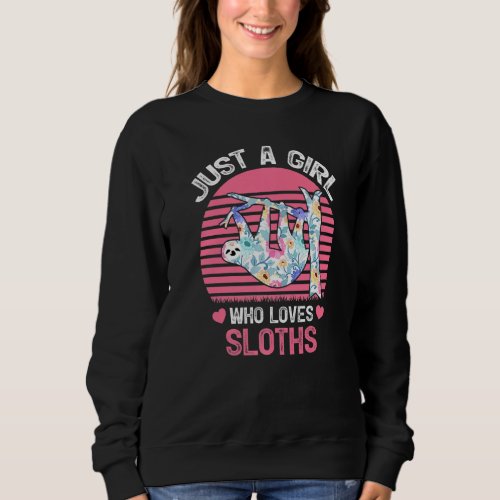 Funny Vintage Sloth Just A Girl Who Loves Sloths Sweatshirt