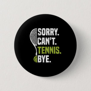 Funny Vintage Sorry Can't Tennis Bye Tennis Srts L Button