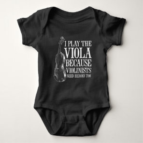 Funny Viola Player Because Violinists Need Heroes Baby Bodysuit