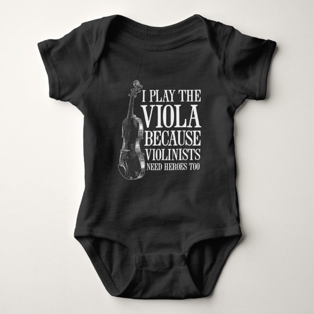 Funny Viola Player Because Violinists Need Heroes Baby Bodysuit (Front)